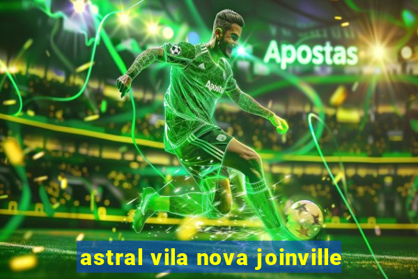 astral vila nova joinville